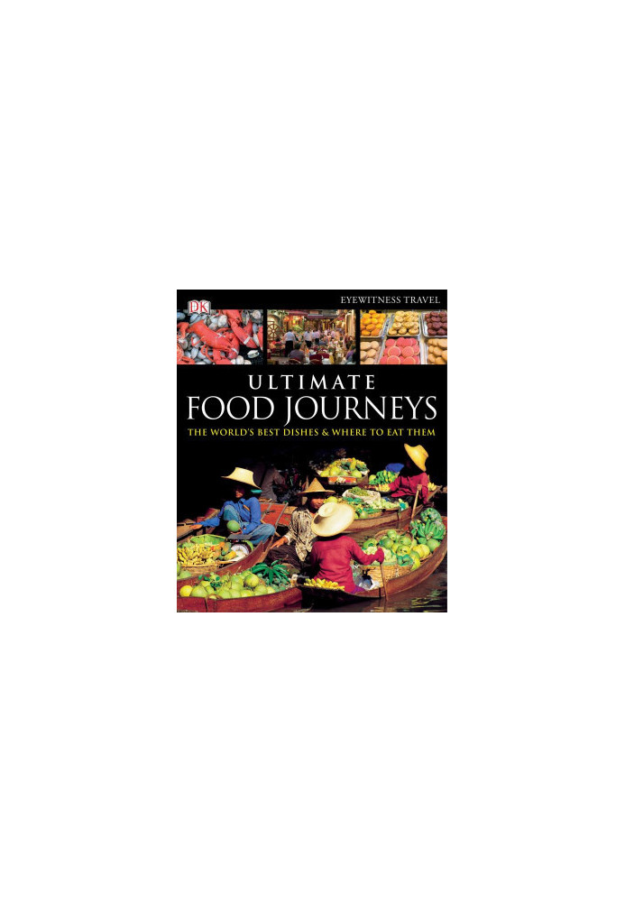 Ultimate Food Journeys (Dk Eyewitness Travel)