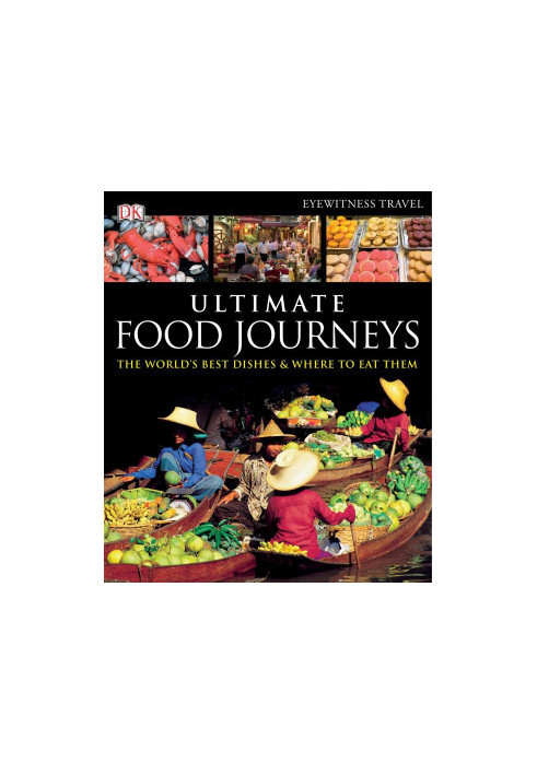 Ultimate Food Journeys (Dk Eyewitness Travel)