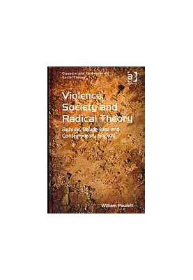 Violence, Society and Radical Theory : Bataille, Baudrillard and Contemporary Society
