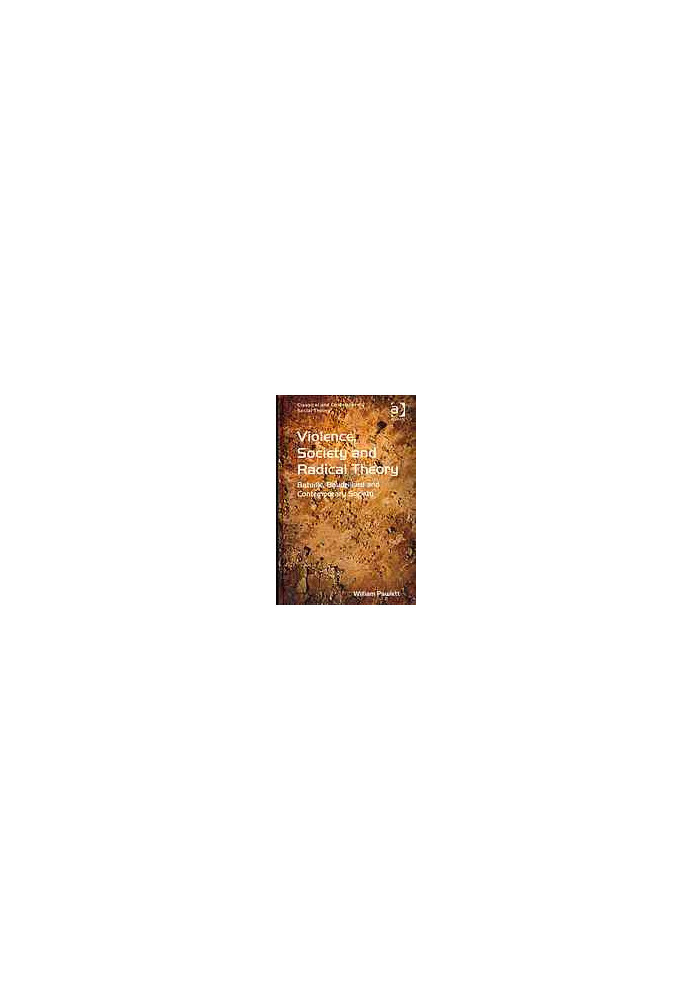 Violence, Society and Radical Theory : Bataille, Baudrillard and Contemporary Society