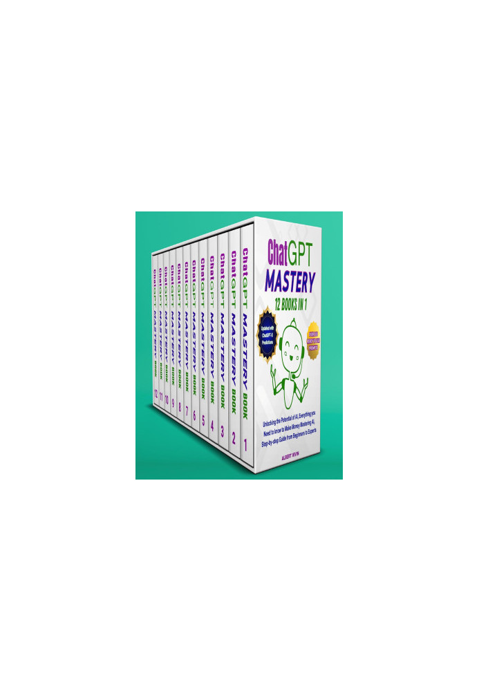 ChatGPT MASTERY 12 Books in 1: Unlocking the Potential of AI, Everything you Need to know to Make Money Mastering AI