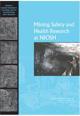 Mining Safety and Health Research at NIOSH: Reviews of Research Programs of the National Institute for Occupational Safety an