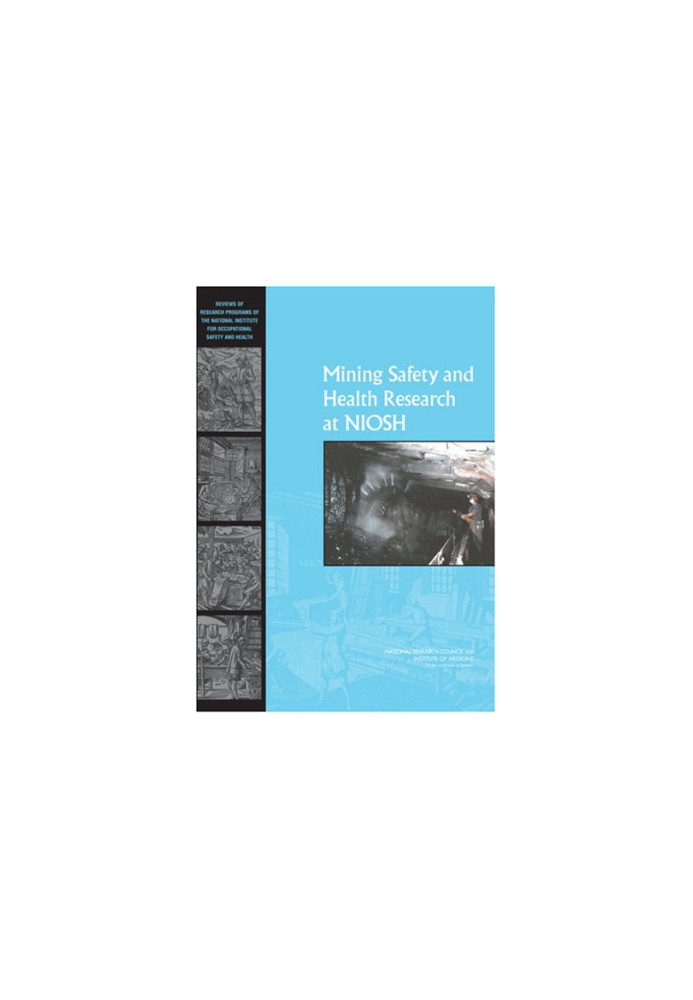 Mining Safety and Health Research at NIOSH: Reviews of Research Programs of the National Institute for Occupational Safety an