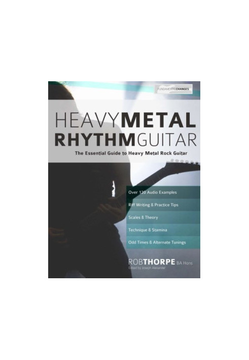 Heavy Metal Rhythm Guitar: The Essential Guide to Heavy Metal Rock Guitar: Volume 1 (Learn Heavy Metal Guitar)
