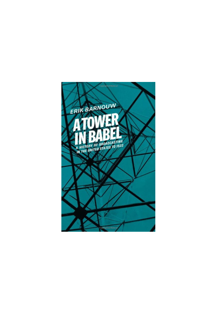 History of broadcasting in the United States. To 1933, A: Volume 1: A Tower of Babel. To 1933