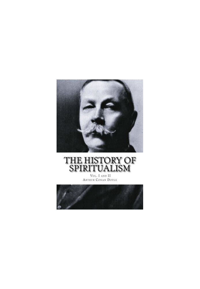 The History of Spiritualism, Vol. I and II
