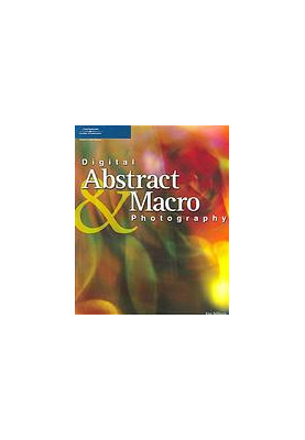Digital abstract and macro photography : Includes index
