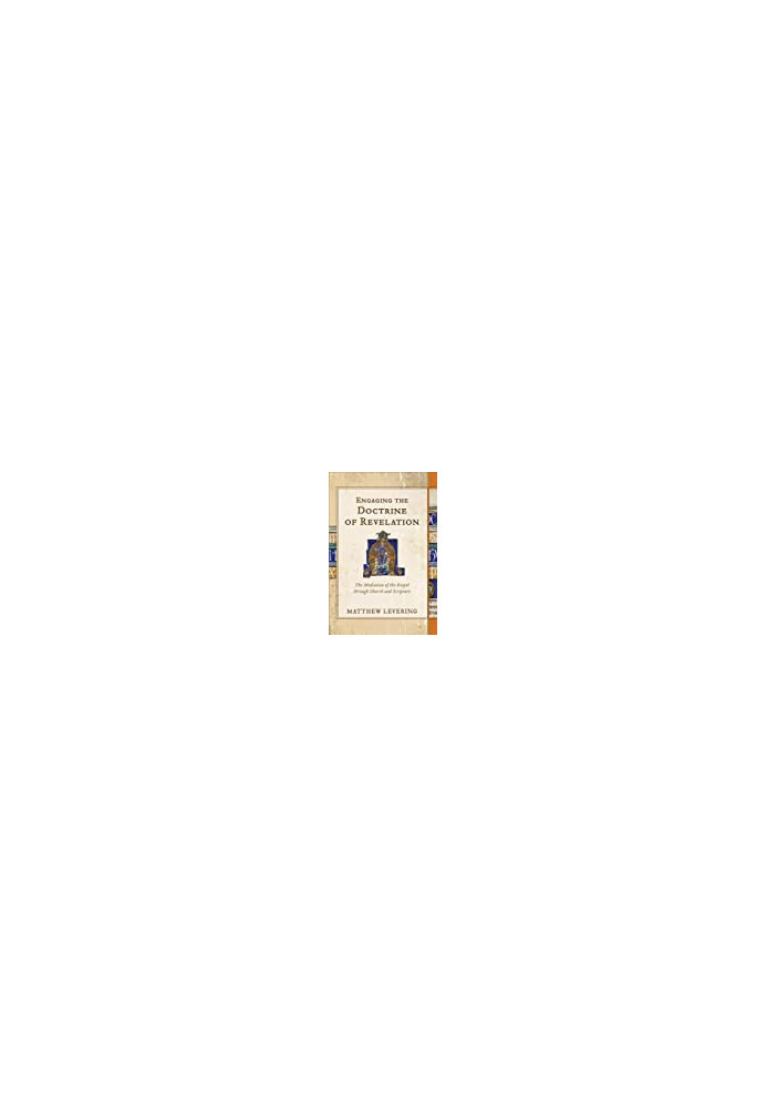 Engaging the Doctrine of Revelation: The Mediation of the Gospel Through Church and Scripture