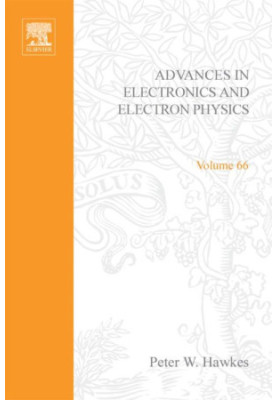 Advances in Electronics and Electron Physics VOLUME 66