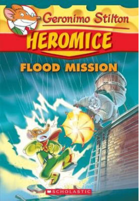 Flood Mission (Geronimo Stilton Heromice 3)