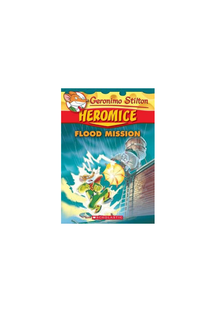 Flood Mission (Geronimo Stilton Heromice 3)