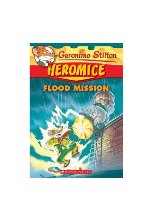 Flood Mission (Geronimo Stilton Heromice 3)