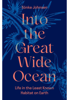 Into the Great Wide Ocean, Life in the Least Known Habitat on Earth