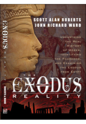 The Exodus Reality: Unearthing the Real History of Moses, Identifying the Pharaohs, and Examining the Exodus from Egypt