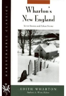 Wharton's New England - seven stories and Ethan Frome
