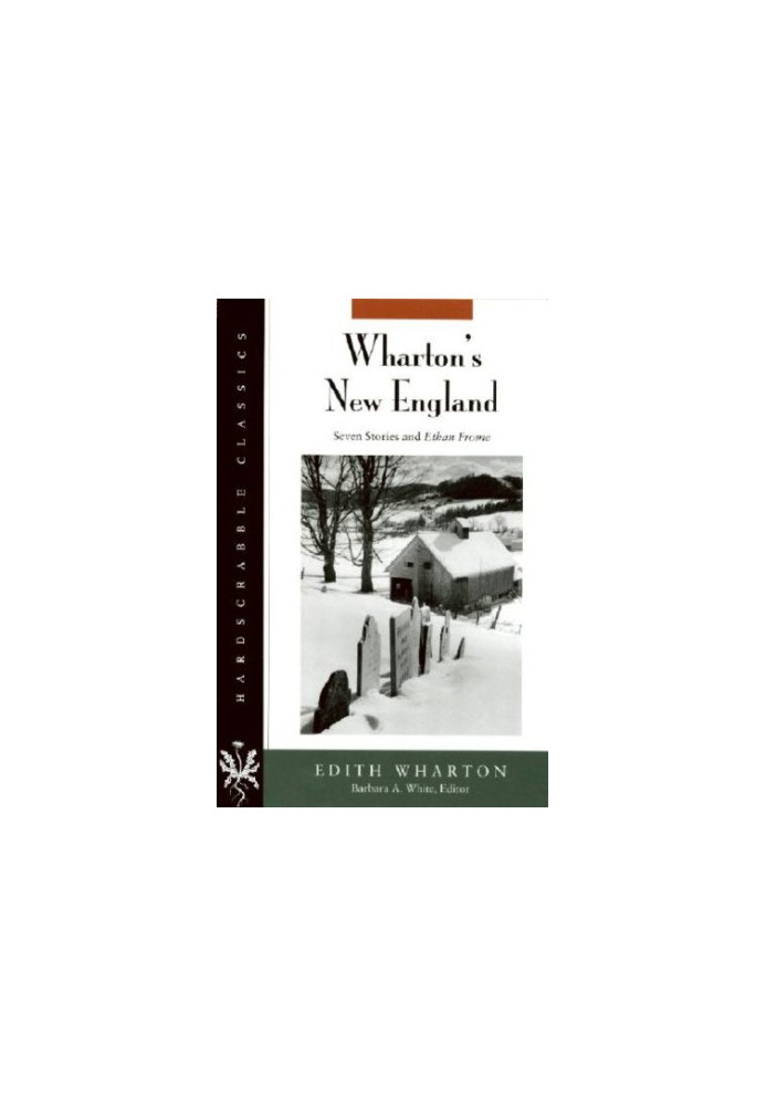 Wharton's New England - seven stories and Ethan Frome
