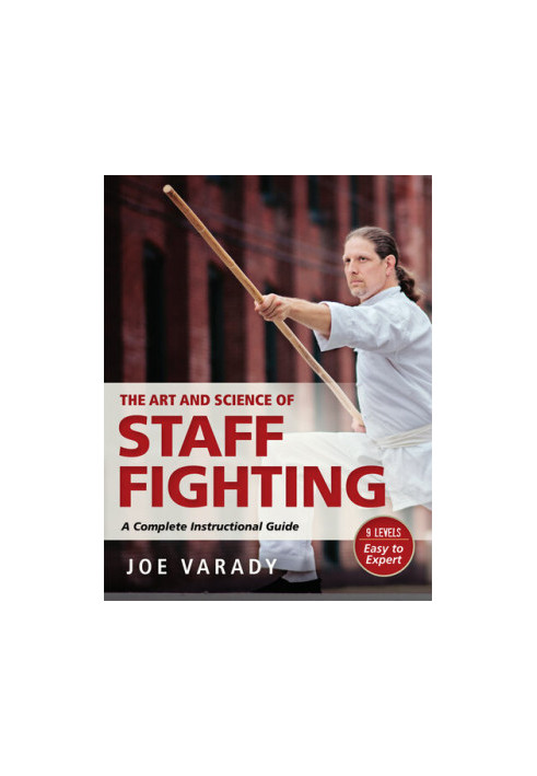 The Art and Science of Staff Fighting: A Complete Instructional Guide