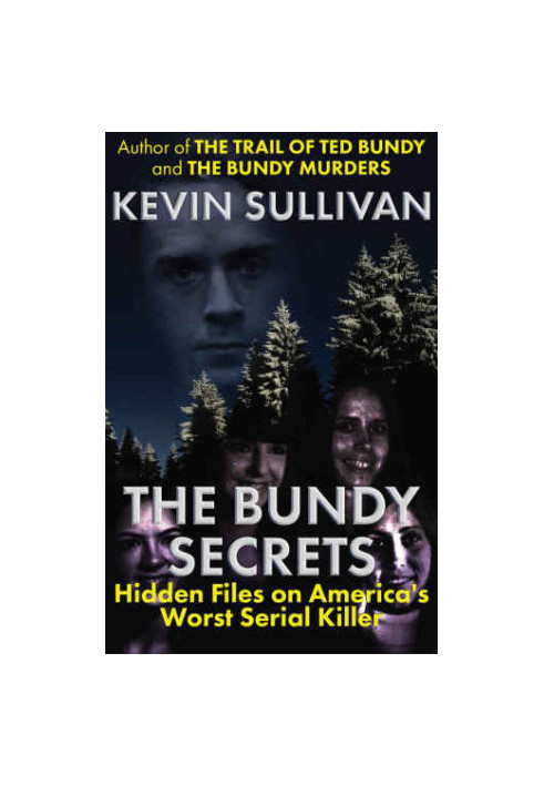 The Bundy Secrets: Hidden Files on America’s Worst Serial Killer