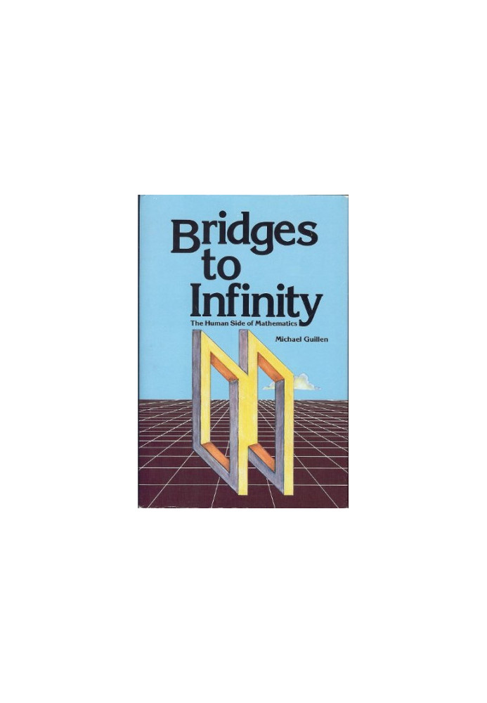 Bridges to Infinity: The Human side of Mathematics