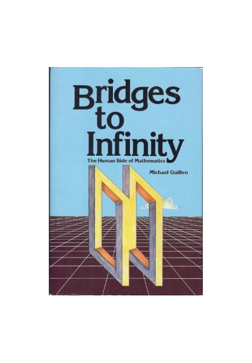 Bridges to Infinity: The Human side of Mathematics