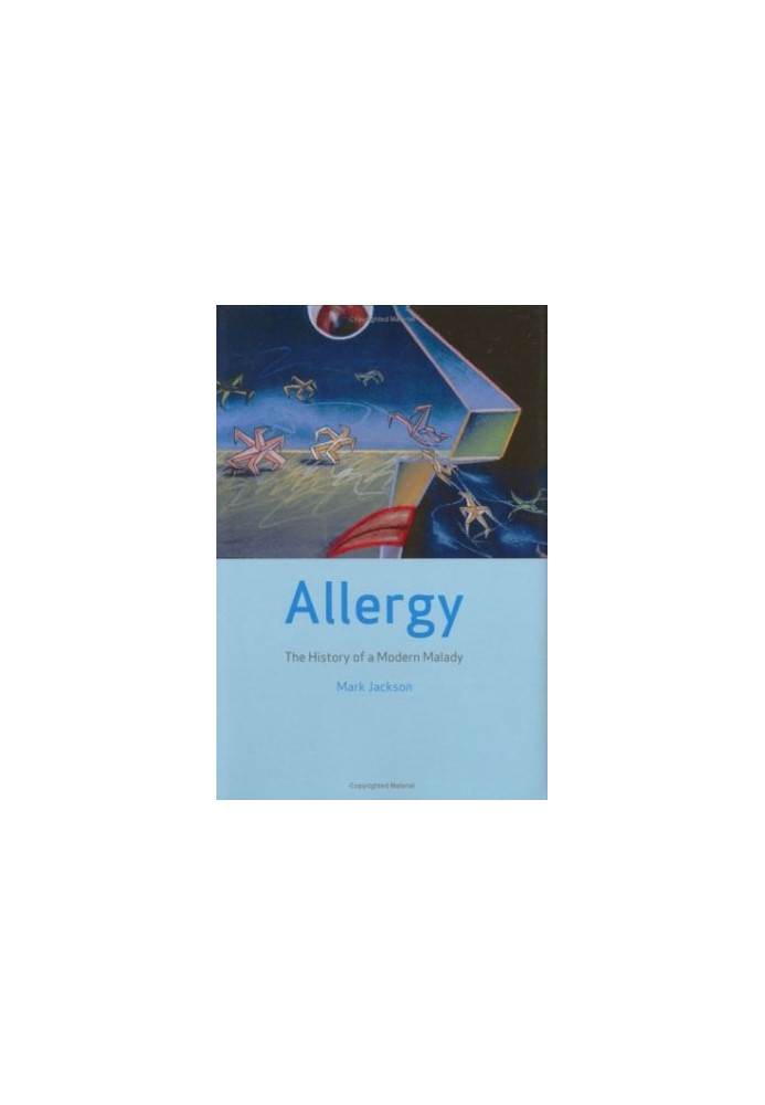 Allergy: The History of a Modern Malady