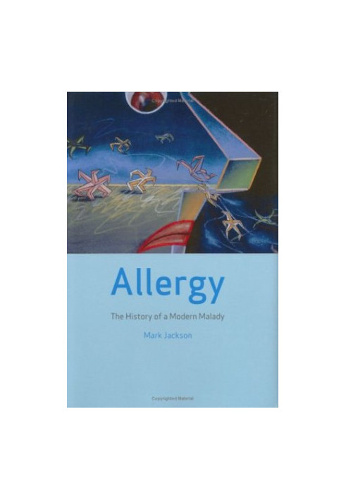 Allergy: The History of a Modern Malady