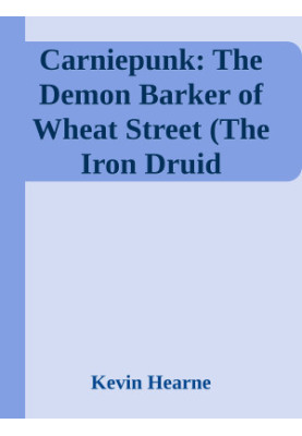 Carniepunk: The Demon Barker of Wheat Street (The Iron Druid Chronicles)