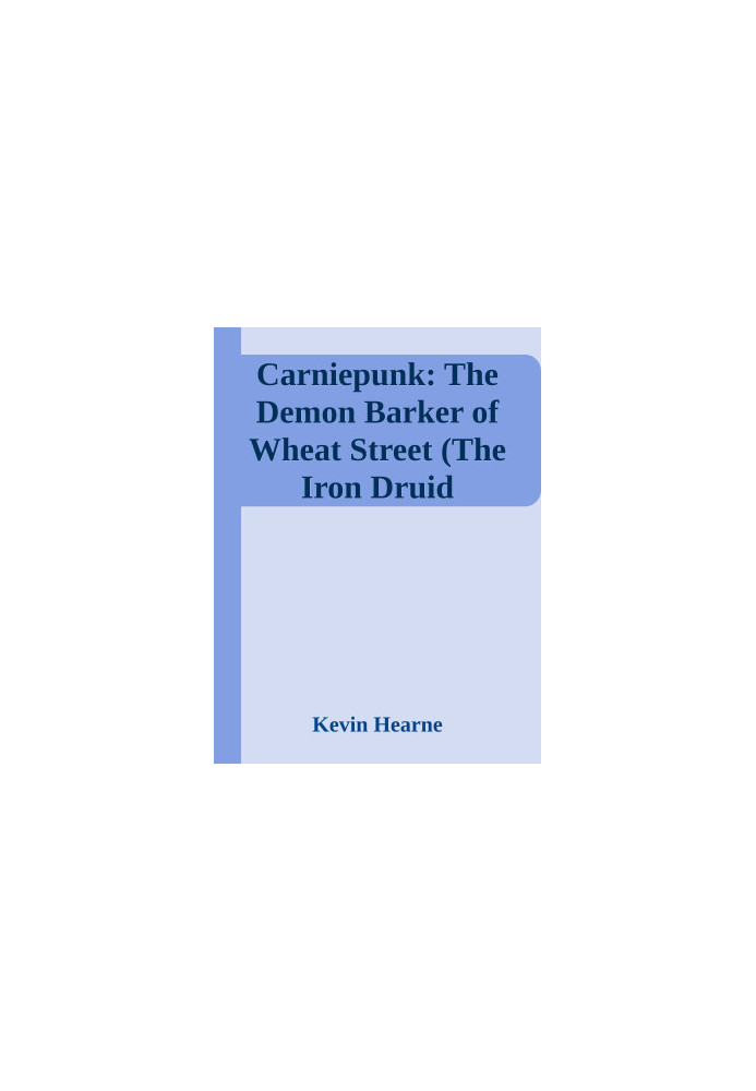 Carniepunk: The Demon Barker of Wheat Street (The Iron Druid Chronicles)