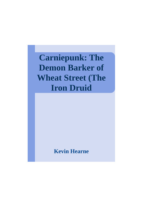Carniepunk: The Demon Barker of Wheat Street (The Iron Druid Chronicles)