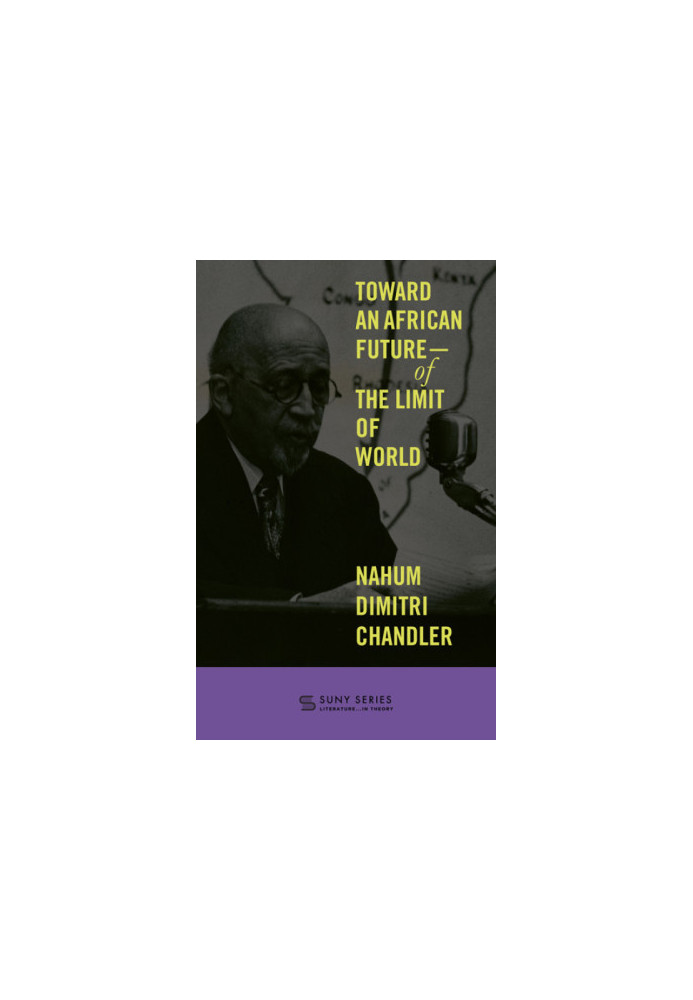 Toward an African Future—Of the Limit of World (SUNY series, Literature . . . in Theory)