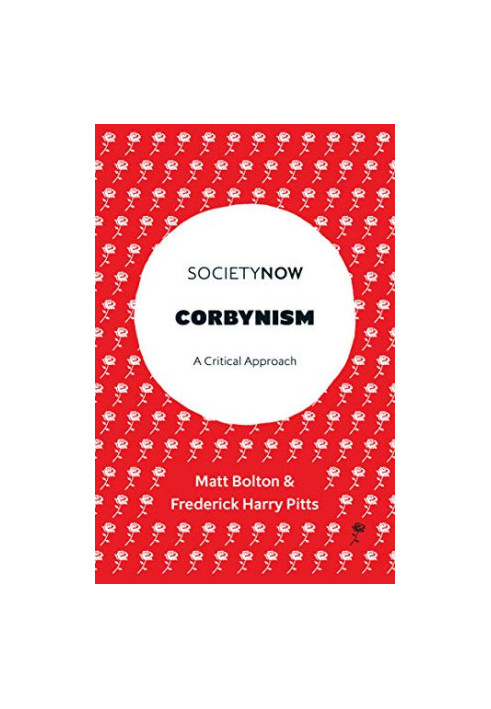 Corbynism: a Critical Approach