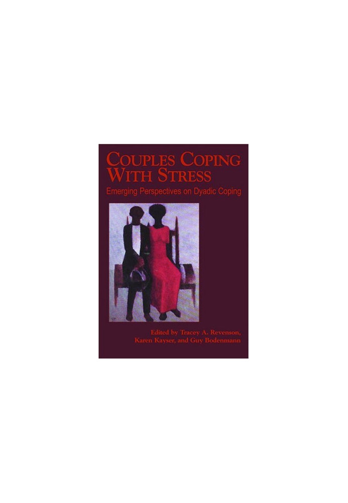 Couples Coping With Stress: Emerging Perspectives On Dyadic Coping (Decade of Behavior)