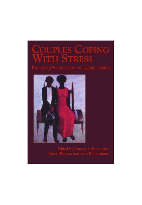 Couples Coping With Stress: Emerging Perspectives On Dyadic Coping (Decade of Behavior)