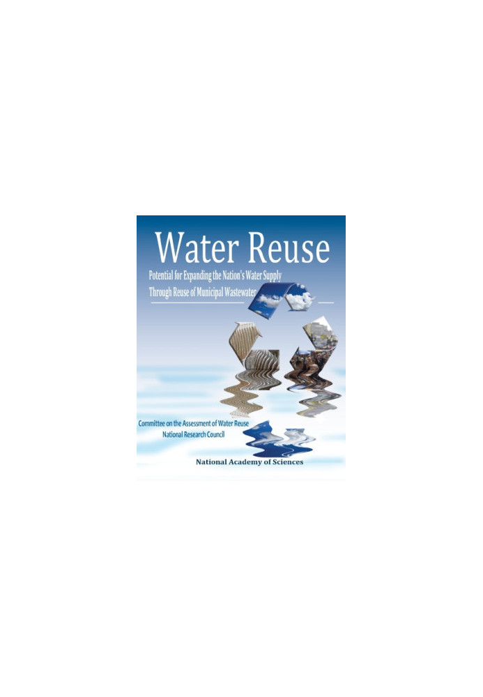 Water Reuse: Potential for Expanding the Nation's Water Supply Through Reuse of Municipal Wastewater