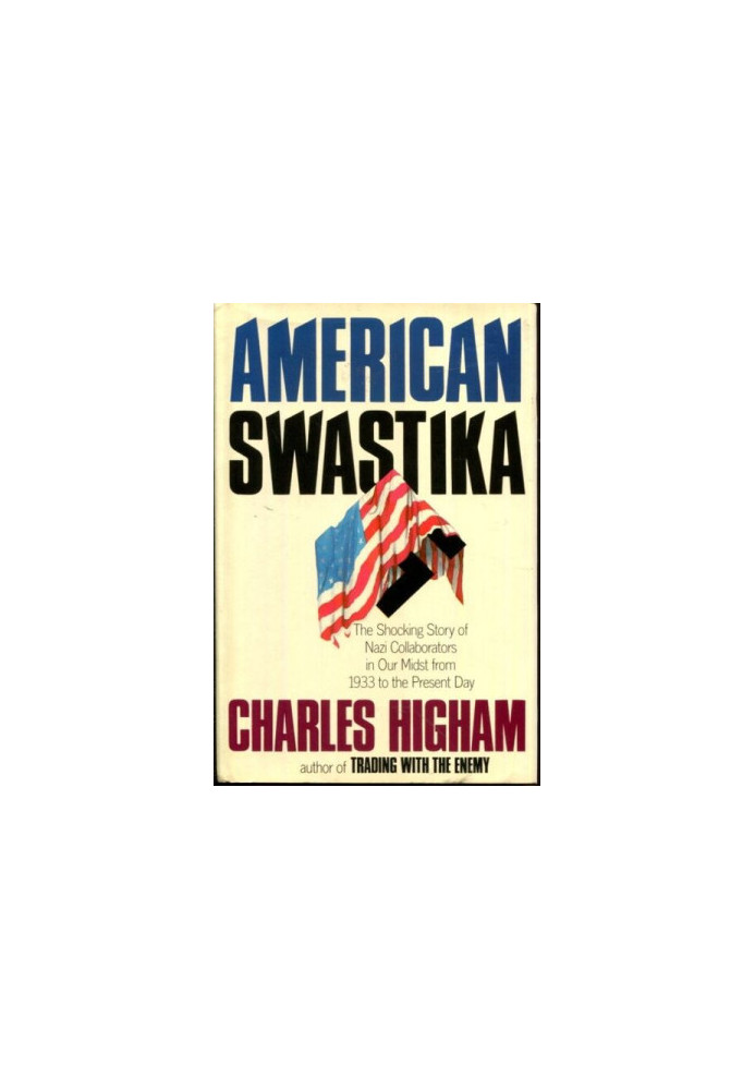 American Swastika: The Shocking Story of Nazi Collaborators in Our Midst from 1933 to the Present Day