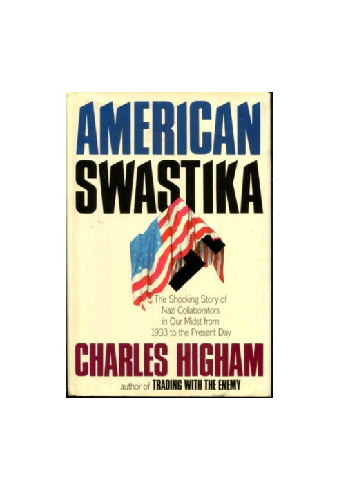American Swastika: The Shocking Story of Nazi Collaborators in Our Midst from 1933 to the Present Day