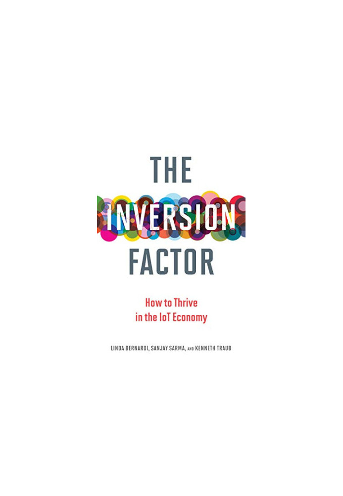 The Inversion Factor: How to Thrive in the IoT Economy (The MIT Press)