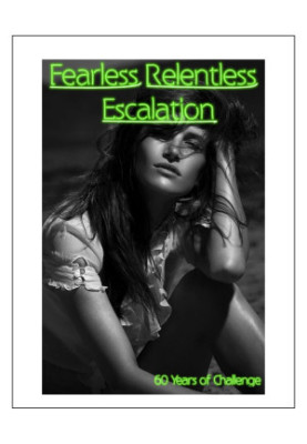 Fearless Relentless Escalation