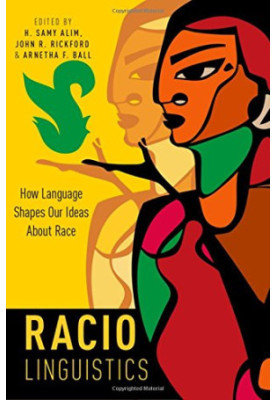Raciolinguistics : how language shapes our ideas about race