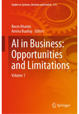 AI In Business: Opportunities and Limitations, Volume 1