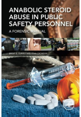 Anabolic Steroid Abuse in Public Safety Personnel: A Forensic Manual