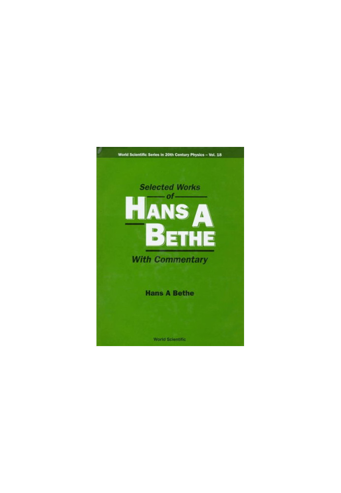 Selected Works of Hans A. Bethe: With Commentary (World Scientific Series in 20th Century Physics)