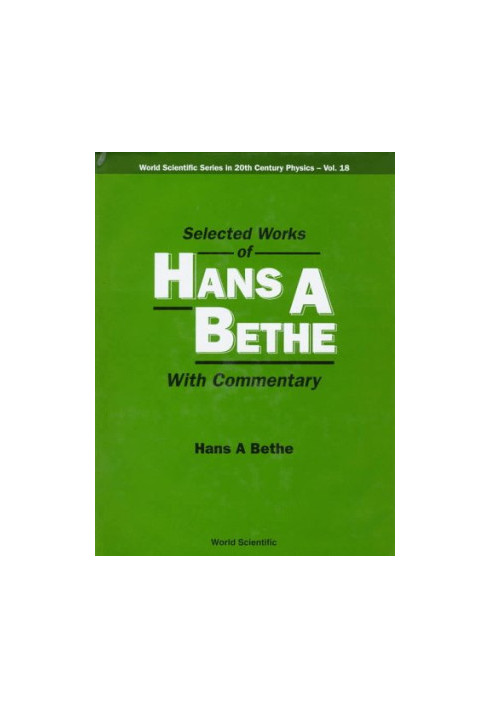 Selected Works of Hans A. Bethe: With Commentary (World Scientific Series in 20th Century Physics)