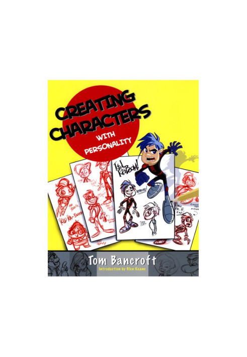 Creating Characters with Personality: For Film, TV, Animation, Video Games, and Graphic Novels