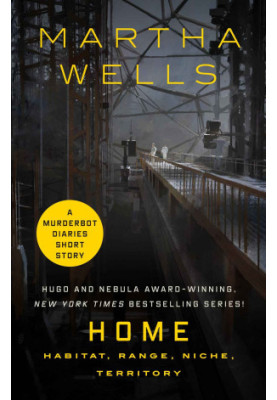 Home: Habitat, Range, Niche, Territory (The Murderbot Diaries)