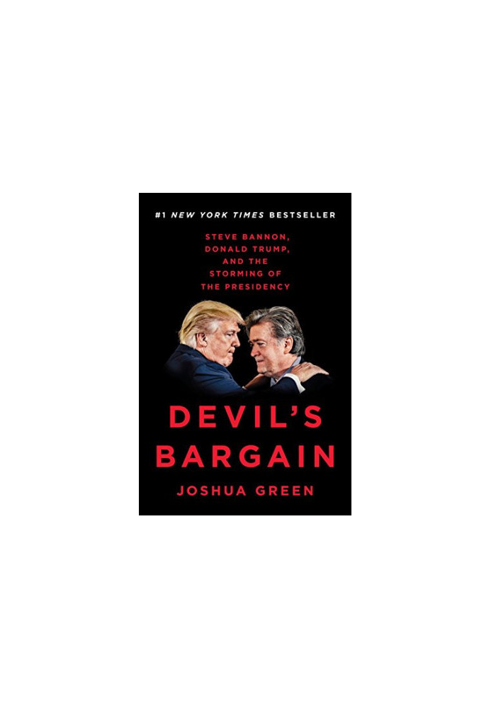 Devil's Bargain: Steve Bannon, Donald Trump, and the Storming of the Presidency