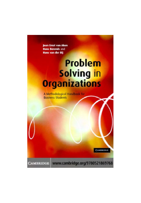 Problem-Solving in Organizations: A Methodological Handbook for Business Students