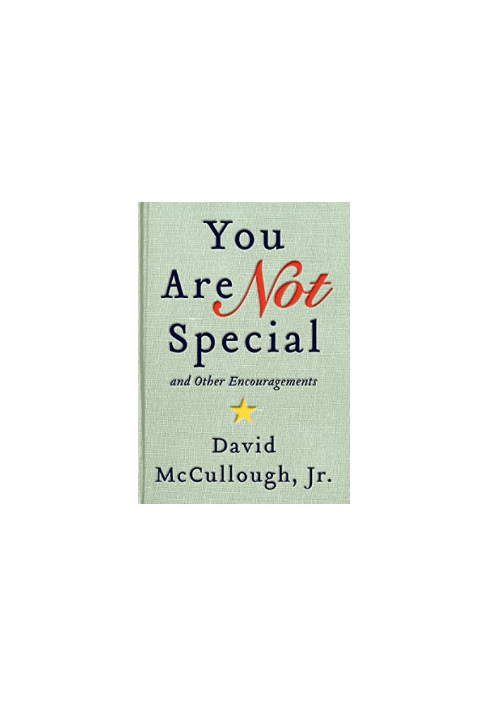 You are not special ... and other encouragements