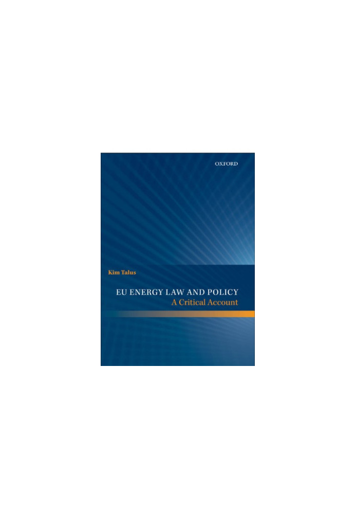 EU Energy Law and Policy : A Critical Account