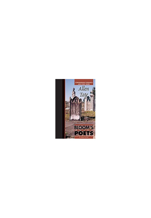 Allen Tate: Blooms Major Poets: Comprehensive Research And Study Guide (Bloom's Major Poets)